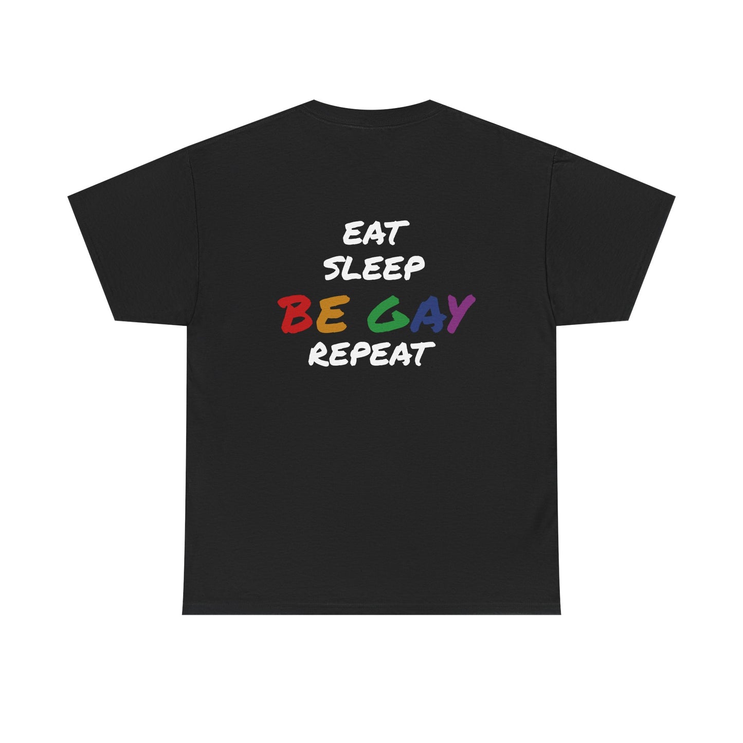 Eat, Sleep, Be Gay, Repeat - Shirt